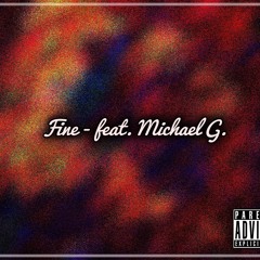 Fine - feat. Michael G. (Prod. Ohbliv)