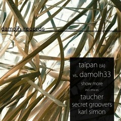 Damolh33, Taipan (SK) Show More Taucher Remix