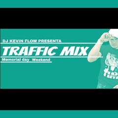 TRAFFIC MIX MEMORIAL DAY WEEKEND BY DJ KEVIN FLOW  2018