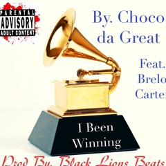 I Been Winning by. Choco Da Great ft. Brelo Carter