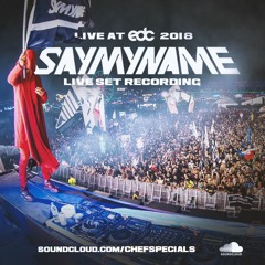CHEF SPECIALS 08: SAYMYNAME Live @ EDC Las Vegas 2018