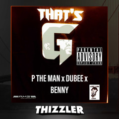 P The Man x Dubee x Benny - That's G [Thizzler.com Exclusive]