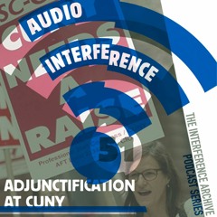 Audio Interference 51: Adjunctification at CUNY