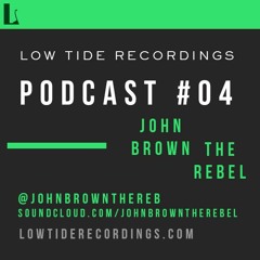 Low Tide Podcast #04 - John Brown The Rebel