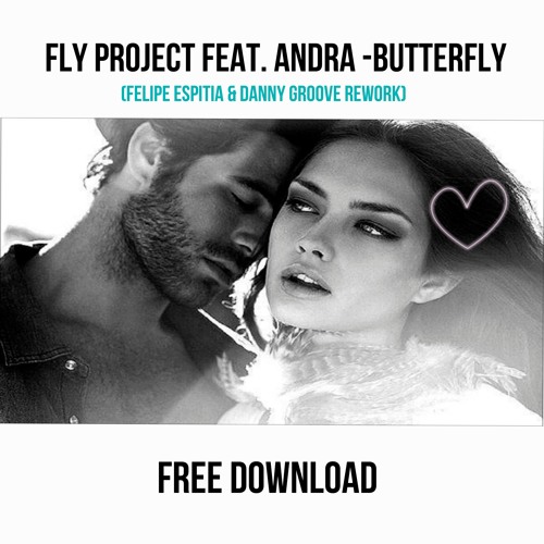 Stream Fly Project Feat. Andra -Butterfly (Felipe Espitia & Danny Groove  Rework) by Felipe Espitia | Listen online for free on SoundCloud