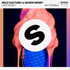 LOVE MY SELF - Wild Culture vs. Qveen Herby (ALT 33 Mix)