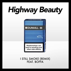 Highway Beauty - I Still Smoke (Remix) Feat. Boffa