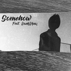 Somehow (Feat. Bankbkny)