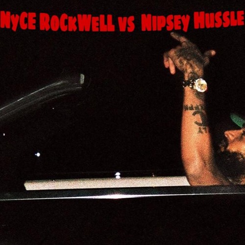Nyce Rockwell vs Nipsey Hussle