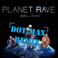 S3RL - Planet Rave (dot.MAX Remix) [FREE DOWNLOAD]