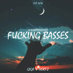 Giga & Hert'z - Fucking Basses (Original Mix)