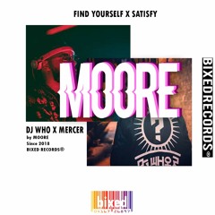 Dj Who X Mercer -Find Yourself (Moore Mashup)