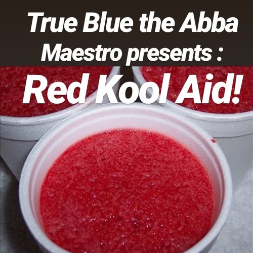 Stream Red Kool Aid by True Blue Listen online for free on SoundCloud