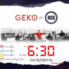 Geko ft. NSG - 6:30 Instrumental (Prod. by Ak Marv) | IG - @armvellous