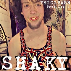 Tmic&BASH- Shaky Prod.Dee B