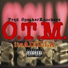 Speaker Knockerz molly ft. Kent55kbabi,O.T.M-ItsADolla  (rip speaker knockerz) fast