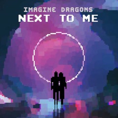 Imagine Dragons - Next to Me (8bit ver.)