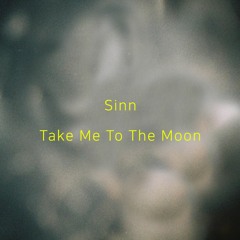 Sinn - Take Me To The Moon