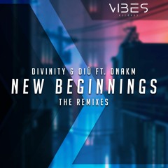 D I V I N I T Y & OIÜ - New Beginnings (ft. DNAKM) (Nick Gunner Remix)