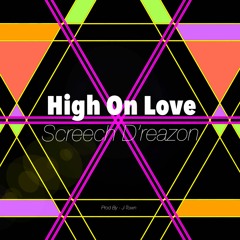 Screech D'reazon - High On Love