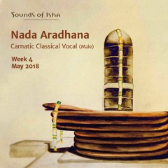 Nada Aradhana - Carnatic Classical Vocal (May 2018)