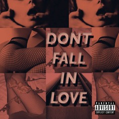 Don't Fall In Love (Prod. by DJ Rawwr)
