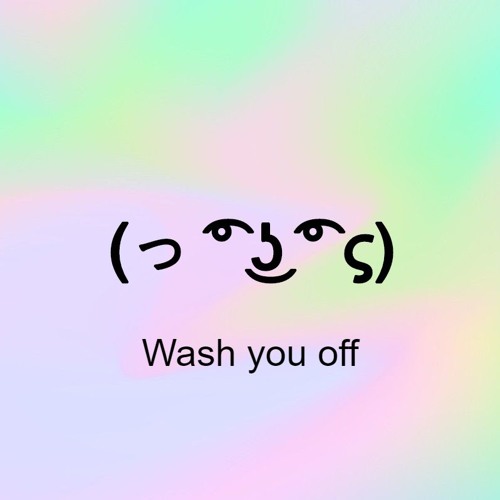 Wash you off  (free dl machine broke)