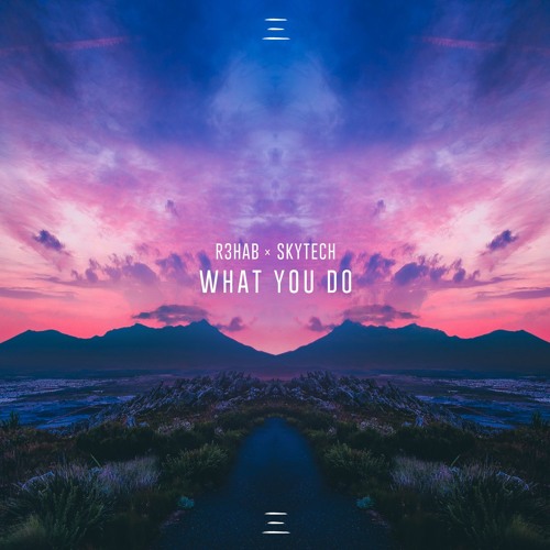 R3HAB x Skytech - What You Do
