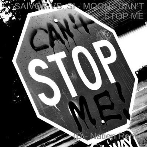 SAIVOR VS. SI - MOON - CAN'T STOP ME (D - Nation Remix)  Free Download