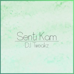 Senti Kam - DJ Tweakz