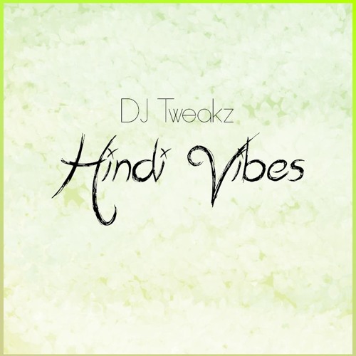 Hindi Vibes - DJ Tweakz