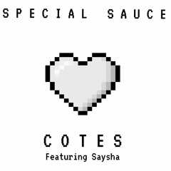Cotes - Special Sauce (Ft. Saysha)