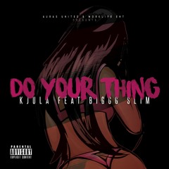 Do Your Thing Feat Biggg Slim (Prod By K Jula)