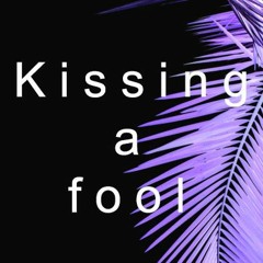 Kissing A Fool (George Michael Cover)