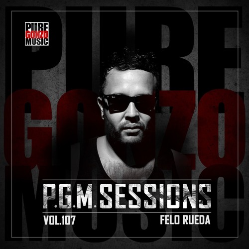 P.G.M. SESSIONS 107 with FELO RUEDA