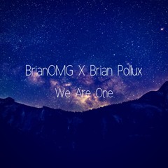 Brian OMG X Brian Pollux-We Are One