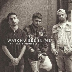 Watchu See In Me Ft. BG & Prince LT