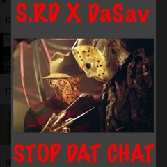 S.RD X DaSav - Stop Dat Chat