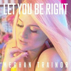 (LEAK)Meghan Trainor - Let You Be Right (Official Instrumental)