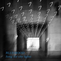 Blue Mood - Song for city lights
