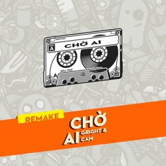 Chờ ai ( Remake ) - Jay Kem x Cam