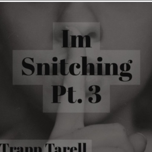 Im Snitching Pt 3