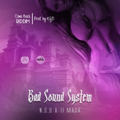Ti Mada - Bad Sound System (Come Back Riddim by N.G.D)