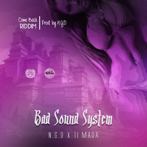 Ti Mada - Bad Sound System (Come Back Riddim by N.G.D)