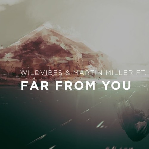 WildVibes & Martin Miller ft. Arild Aas - Far From You (H3CHΛM Remix) [Contest]