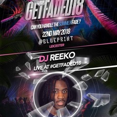 @DJ_REEKO @RAYPLAYHOUSE  | LIVE IN LEICSTER AT #GETFADED18
