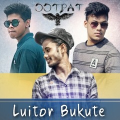 OOTPAT ft. Dhruv Thakuria - Luitor Bukute | Assamese EDM | Assamese Songs Like Never Before