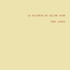 LA HISTORIA DE CÉLINE DION - EDDI CIRCA