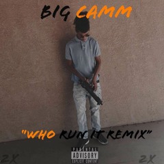 Big Cam - Who Run It Remix