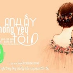 Anh Ấy Không Yêu Tôi   他不爱我 - Kim Sa